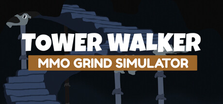 《高塔行者 Tower Walker: MMO Grind Simulator》官方英文绿色版,迅雷百度云下载整合The.Lich更新