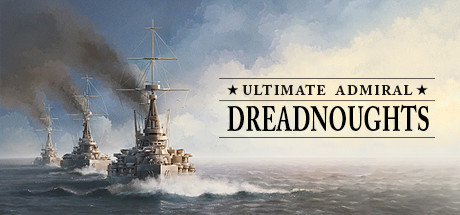 《终极提督：无畏战舰 Ultimate Admiral: Dreadnoughts》绿色版,迅雷百度云下载v1.4.0.9