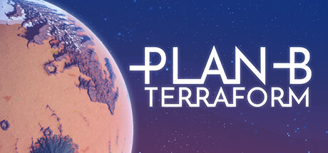 《B计划：启程拓殖 Plan B: Terraform》v0.7.1|容量791MB|官方简体中文|绿色版,迅雷百度云下载