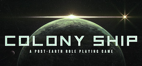 《世代飞船 Colony Ship: A Post-Earth Role Playing Game》英文版正式绿色版,迅雷百度云下载