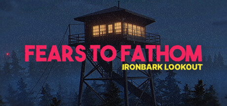 《溯源之惧：铁皮前哨 Fears to Fathom – Ironbark Lookout》中文v1.6绿色版,迅雷百度云下载